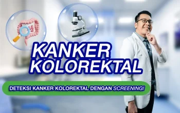 Ancaman Kanker Kolorektal Meningkat, Kenali Gejalanya dan Pentingnya Deteksi Dini dengan Tes FIT
