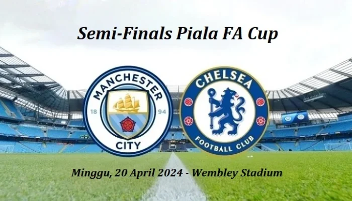 Drama Final Piala FA 2026: Manchester City vs Chelsea Siap Guncang Wembley