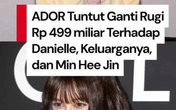 Gugatan ADOR Rp502 Miliar: Pengacara Mundur, Aset Danielle & Min Hee Jin Disita, Sidang Penting Menanti