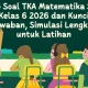 Persiapan Lengkap Soal TKA Matematika SD Kelas 6 2026: Materi, Contoh, dan Tips Sukses