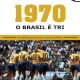 Brasil 70: A Saga do Tri, Série sobre Sucesso da Seleção Brasileira