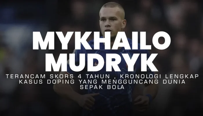 Doping Ban 4 Tahun Mykhailo Mudryk: Banding ke CAS Bisa Ubah Nasib Kariernya