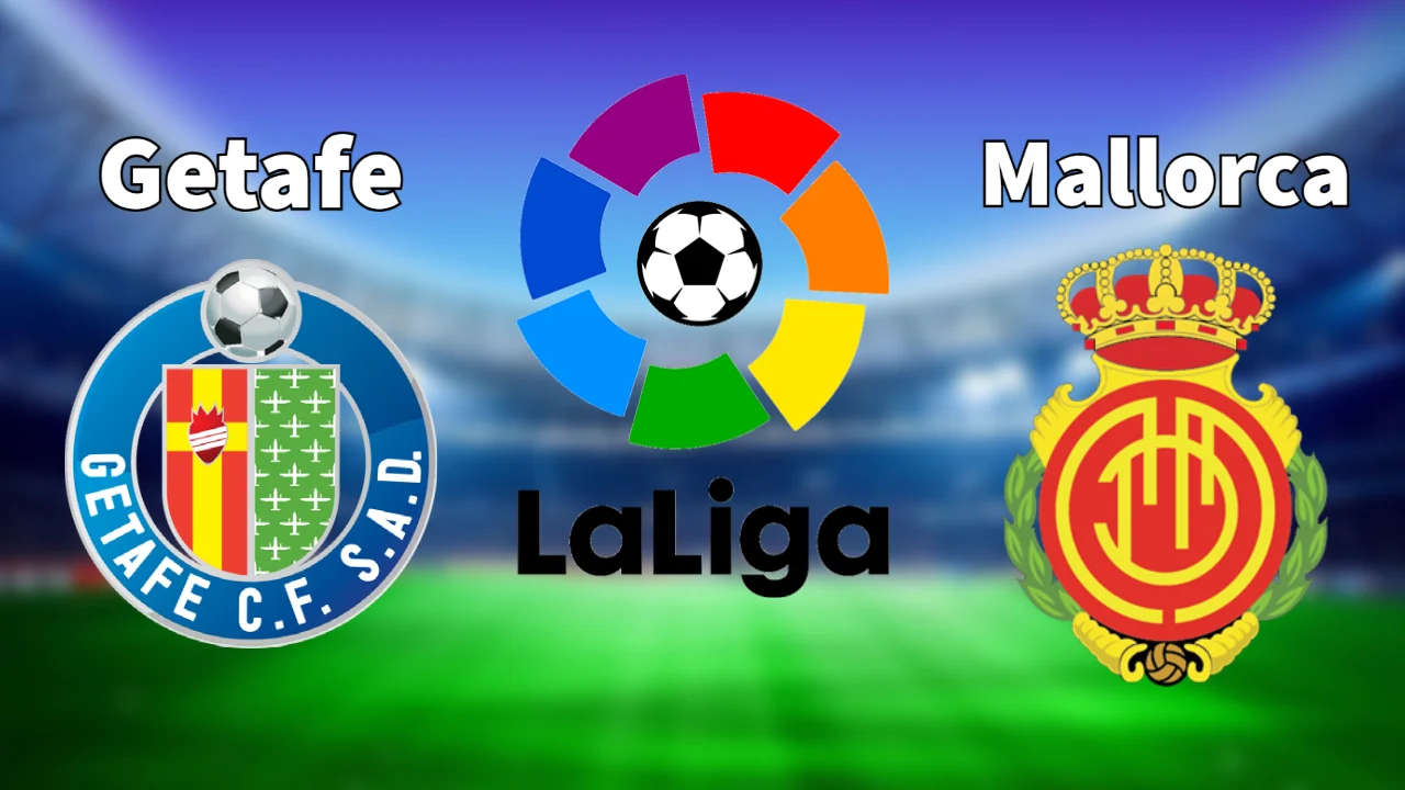 Getafe Hadapi Mallorca di La Liga: Pertarungan Sengit untuk Menghindari Degradasi