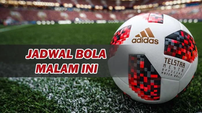Jadwal Bola Malam Ini Live TV: Tanggal 20, 21, 22 Mei 2026