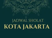 Jadwal Sholat Jakarta Hari Ini dan Informasi Penting Lainnya