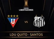 LDU Quito vs Santos: Pertarungan Sengit di Copa Libertadores 2020