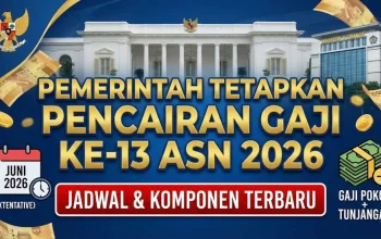 Gaji ke-13 PNS Cair Juni 2026: Berapa Besar dan Siapa yang Tidak Menerima?
