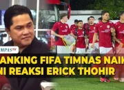 Timnas Indonesia Naik ke Peringkat 118 FIFA, Erick Thohir Titip Pesan Penting