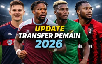 Bursa Transfer Musim Panas 2026: Kabar Terbaru dan Proses Transfer Pemain