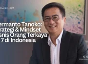 Hermanto Tanoko: Dari Ditolak Masuk Pabrik Sendiri Hingga Ekspansi Bisnis Properti