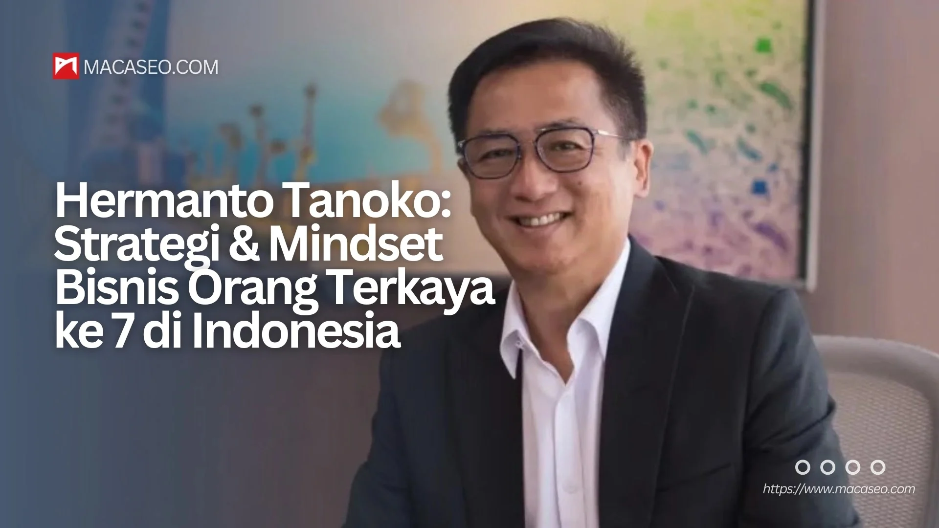 Hermanto Tanoko: Dari Ditolak Masuk Pabrik Sendiri Hingga Ekspansi Bisnis Properti