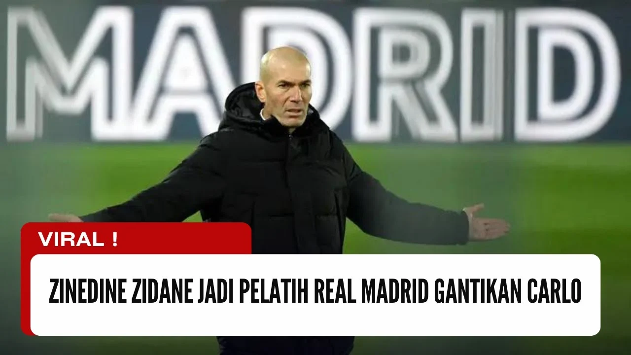 Madrid dan Perancis Dilanda Bencana Alam, Zinedine Zidane Jadi Pelatih Baru