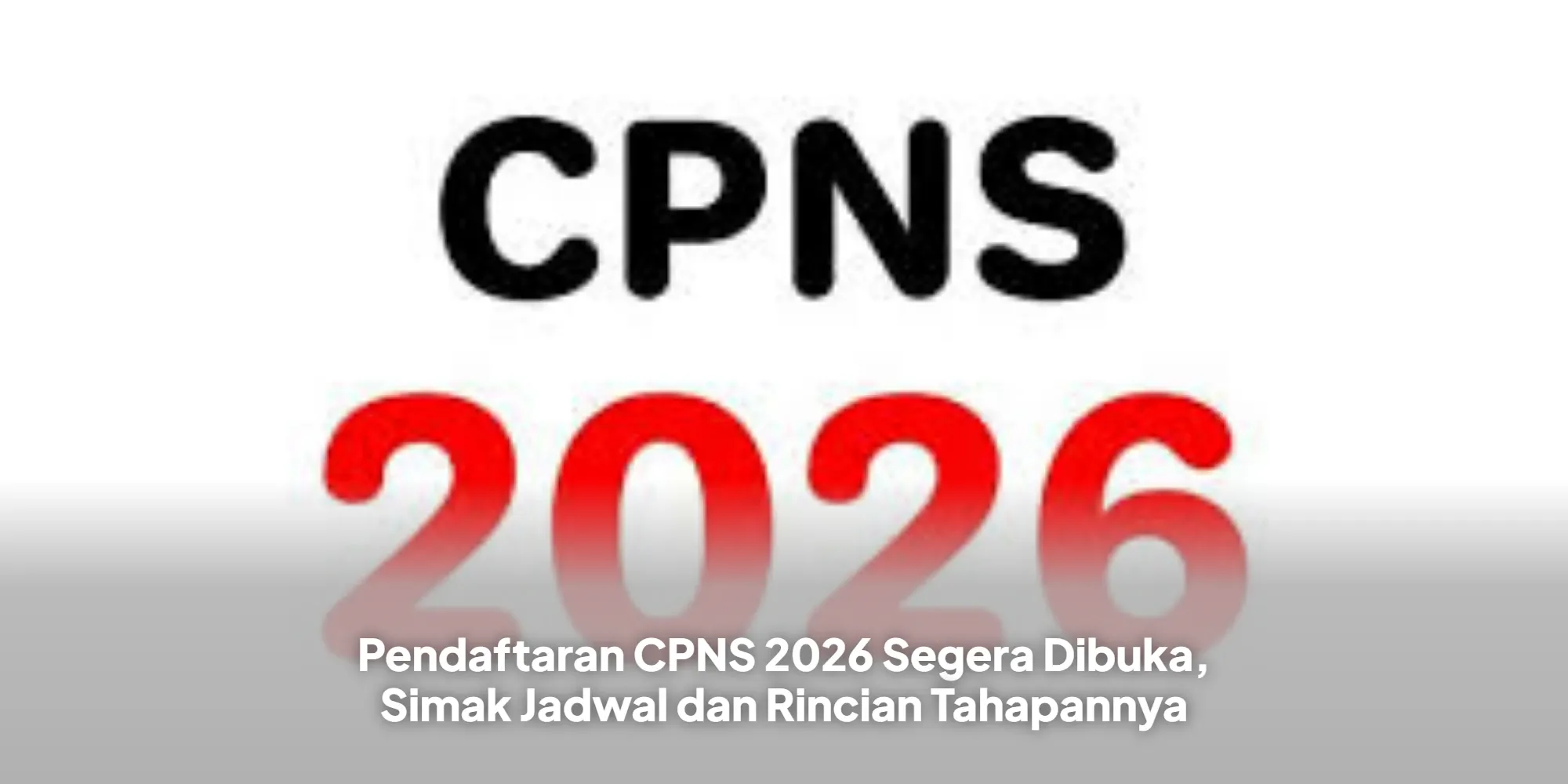 Pemerintah Segera Buka Rekrutmen CPNS 2026, Berikut Informasi Terbaru