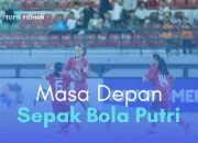 Sepak Bola Putri Indonesia Menuju Masa Depan Cerah