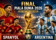 Spanyol vs Argentina di Final Piala Dunia 2026: Duel Kekuatan Terbaik Dunia