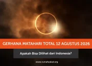Gerhana Matahari Total 12 Agustus 2026, Fenomena Langka yang Mengagumkan