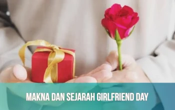 Mengenal Makna dan Sejarah National Girlfriend Day yang Diperingati Setiap 1 Agustus
