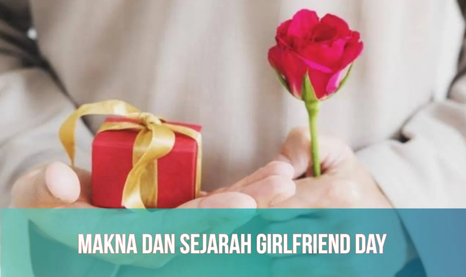 Mengenal Makna dan Sejarah National Girlfriend Day yang Diperingati Setiap 1 Agustus