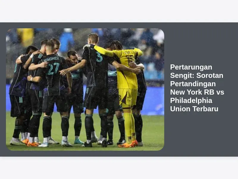 Pertarungan Sengit di MLS: New York City FC vs Philadelphia Union